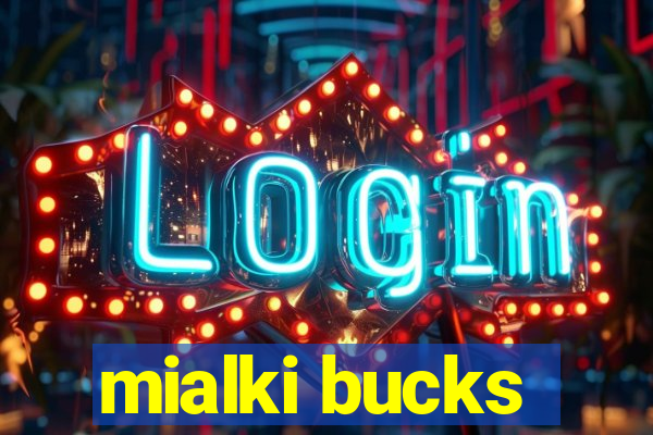 mialki bucks